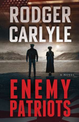 ENEMY PATRIOTS de Rodger Carlyle