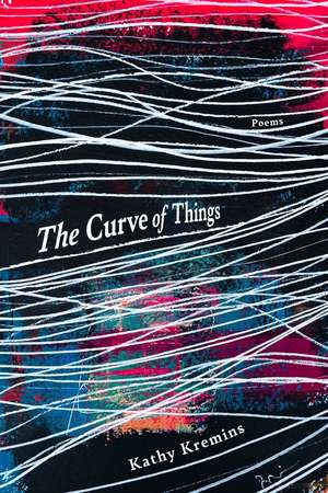 The Curve of Things de Kathy Kremins