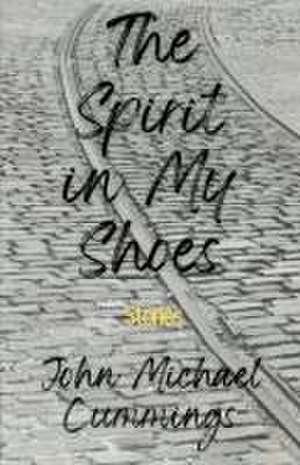 The Spirit in My Shoes de John Michael Cummings