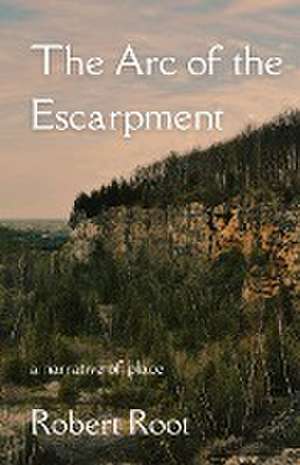 The Arc of the Escarpment de Robert Root