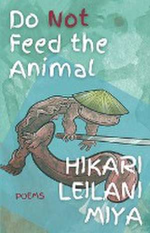 Do Not Feed the Animal de Hikari Leilani Miya