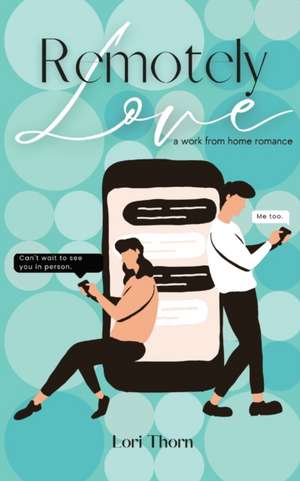 Remotely Love de Lori Thorn