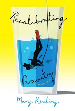 Recalibrating Gravity de Mary Keating