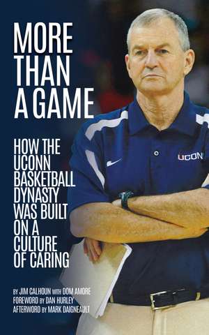 More than a Game: How the UConn Basketball Dynasty Was Built On a Culture of Caring de Jim Calhoun