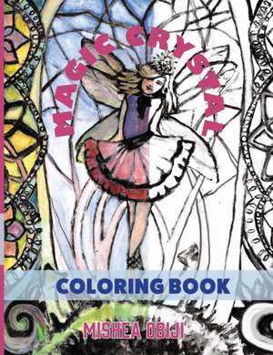 The Magic Crystal Coloring book de Mishea Obiji