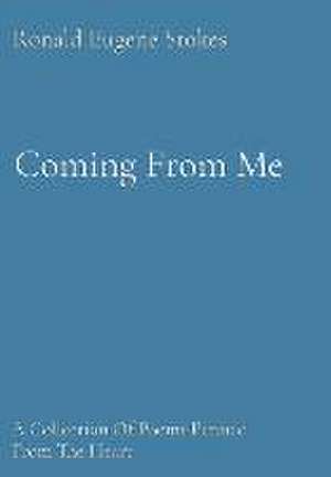 Coming From Me de Ronald Eugene Stokes