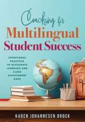 Coaching for Multilingual Students Success de Karen Johannesen Brock