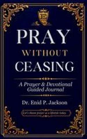 Pray Without Ceasing de Enid P Jackson