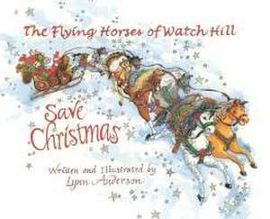 The Flying Horses of Watch Hill Save Christmas de Lynn Anderson