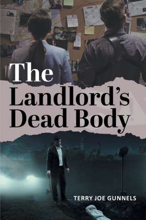 The Landlord's Dead Body de Terry Joe Gunnels