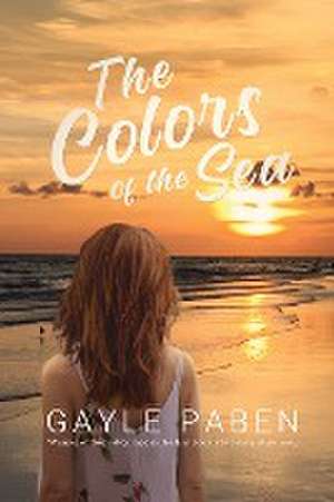 The Colors of the Sea de Gayle Paben