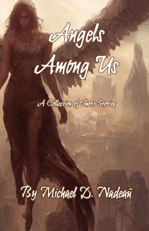 Angels Among Us de Michael Nadeau