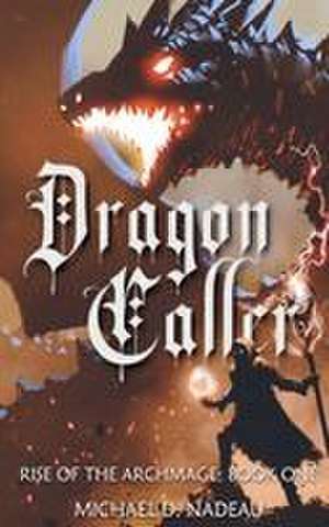 Dragon Caller de Michael D. Nadeau