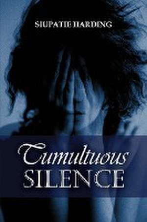 Tumultuous Silence de Siupatie Harding