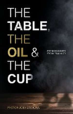 The Table, The Oil, and The Cup de Joey Zamora