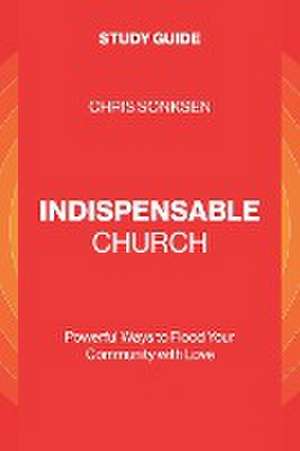 Indispensable Church - Study Guide de Chris Sonksen