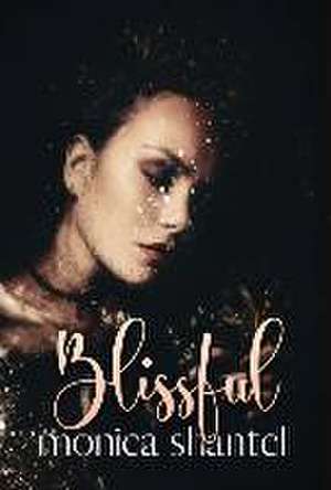 Blissful de Monica Shantel