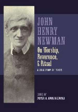 Newman on Worship, Reverence, and Ritual de John Henry Newman