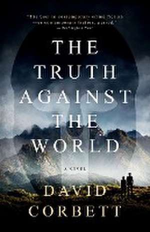 The Truth Against the World de David Corbett