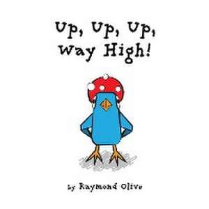 Up, Up, Up, Way High! de Raymond Olive