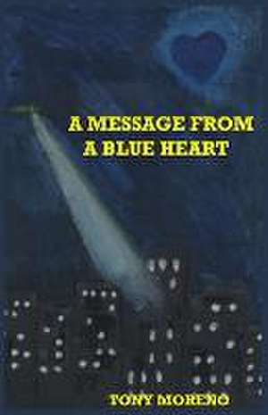 A Message from a Blue Heart de Tony Moreno