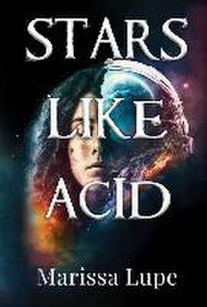 Stars Like Acid de Marissa Lupe