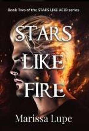 Stars Like Fire de Marissa Lupe