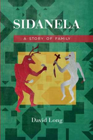 Sidanela: A Story of Family de David Long