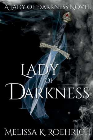 Lady of Darkness de Melissa K Roehrich