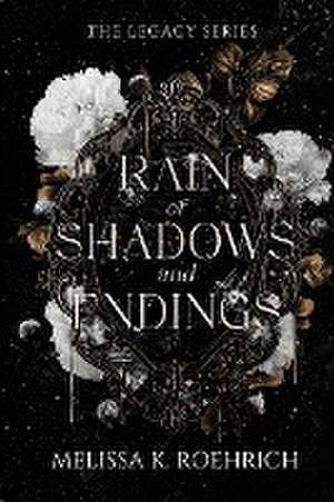 Rain of Shadows and Endings de Melissa K Roehrich