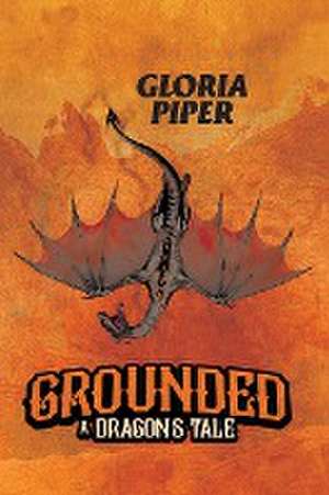 Grounded de Gloria Piper