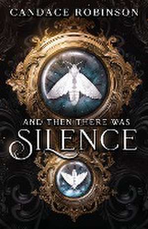 And Then There Was Silence de Candace Robinson