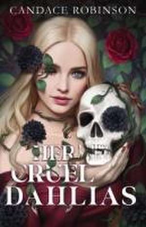 Her Cruel Dahlias de Candace Robinson