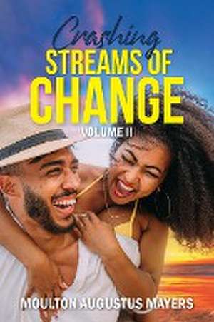 Crashing Streams of Change de Moulton A. Mayers