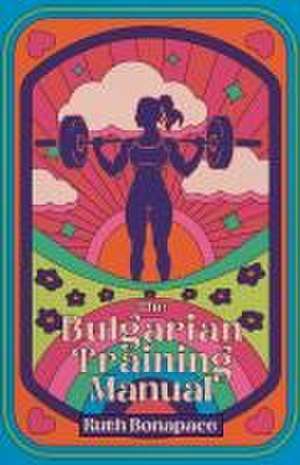 The Bulgarian Training Manual de Ruth Bonapace