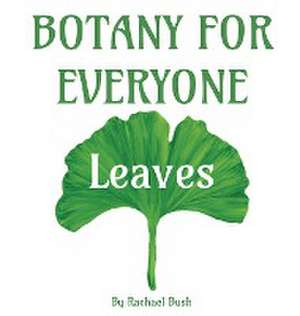 Botany for Everyone de Rachael Bush