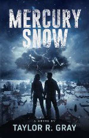 Mercury Snow de Taylor R Gray