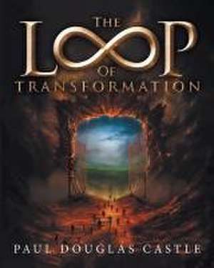 The Loop of Transformation de Paul Douglas Castle