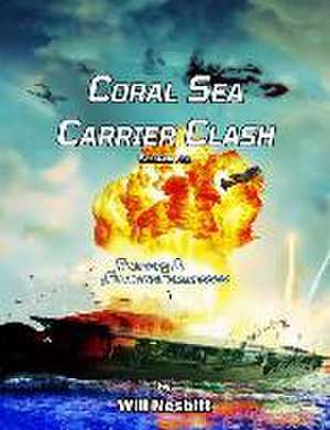 Coral Sea Carrier Clash: Scenario Reference For Flattops & Floating Fortresses de Will Nesbitt