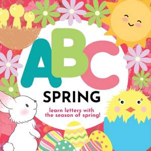 ABC Spring - Learn the Alphabet with Spring de P G Hibbert