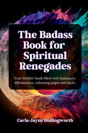 The Badass Book for Spiritual Renegades de Carla-Jayne Hollingworth