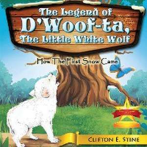 The Legend of d'Woofta, the Little White Wolf de Clifton E. Stine