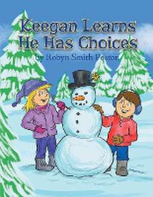 Keegan Learns He Has Choices de Robyn S Poston