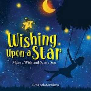 Wishing Upon a Star: Make a Wish and Save a Star de Elena Solodovnikova