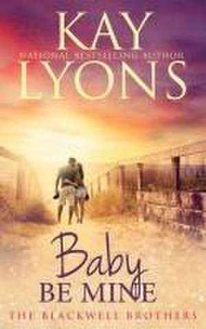 Baby Be Mine de Kay Lyons