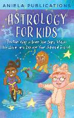 Astrology for Kids de Aniela Publications