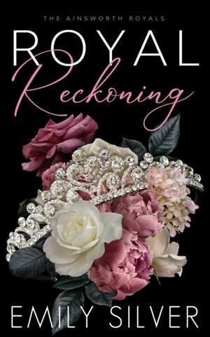 Royal Reckoning de Emily Silver