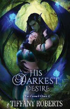 His Darkest Desire (The Cursed Ones #2) de Tiffany Roberts