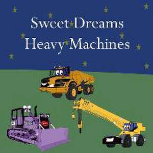 Sweet Dreams Heavy Machines de Shane Lege