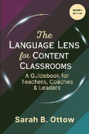 The Language Lens for Content Classrooms (2nd Edition) de Sarah Ottow